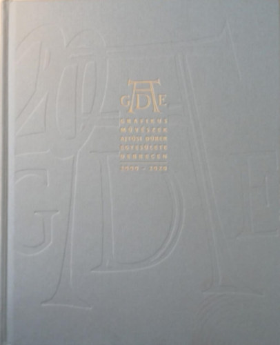 Tamus Istv�n  (szerk.) - Grafikusm�v�szek Ajt�si D�rer Egyes�lete Debrecen