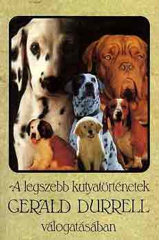 A legszebb kutyat�rt�netek Gerald Durrell v�logat�s�ban