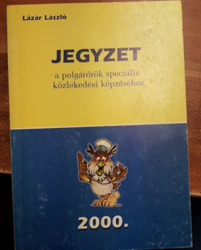 Lázár László - Jegyzet a polgárőrök speciális közlekedési képzéséhez