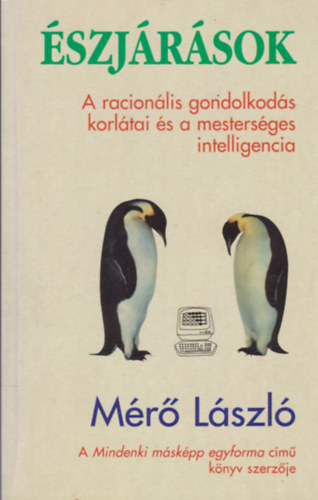 Mérő László - Észjárások - A racionális gondolkodás korlátai és a mesterséges intelligencia