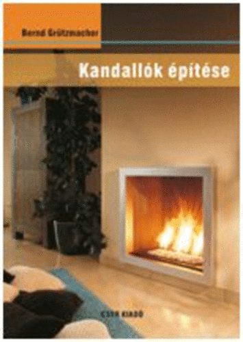 Bernd Grützmacher - Kandallók építése