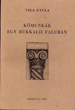 Viga Gyula - K�munk�k egy b�kkalji faluban