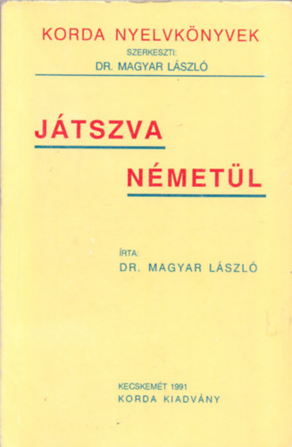 Dr. Magyar L�szl� - J�tszva n�met�l