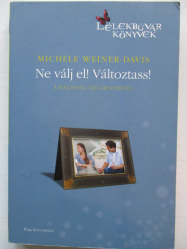 Michele Weiner-Davis - Ne v�lj el! V�ltoztass!