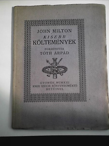 John Milton - John Milton: Kisebb k�ltem�nyek Ford�totta T�th �rp�d