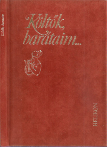 Sík Csaba (összeállította) - Költők, barátaim...(magyar költők magyar írókról) - Névre sorszámozott példány