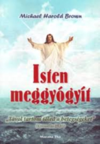 Michael Harold Brown - Isten meggy�gy�t