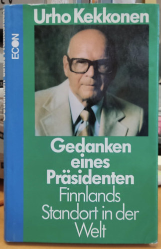 Urho Kekkonen - Gedanken eines Präsidenten - Finnlands Standort in der Welt (Egy elnök gondolatai - Finnország elhelyezkedése a világban)