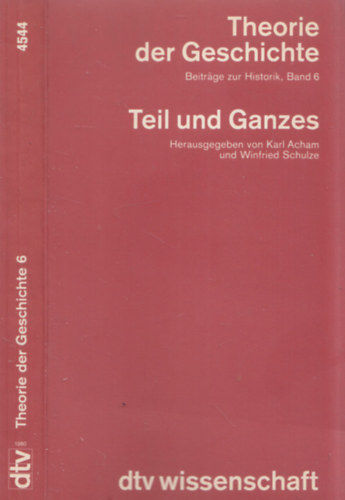 Winfried Schulze Karl Acham - Teil und Ganzes (Theorie der Geschichrte 6)
