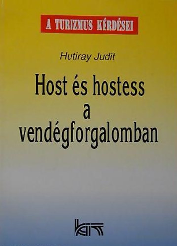 Hutiray Judit - Host s hostess a vendgforgalomban - Mdszertani ismeretek kezd s gyakorl szakemberek rszre