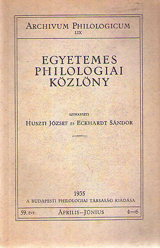 Huszti J�zsef- Eckhardt S�ndor  (szerk) - Egyetemes Philologiai K�zl�ny 1935/ �prilis-j�nius
