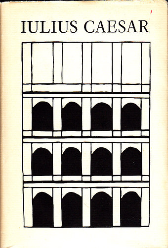 Iulius Caesar - Iulius Caesar feljegyzései a gall háborúról, a polgárháborúról