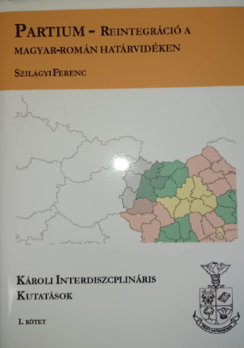 Szil�gyi Ferenc - Partium - Reintegr�ci� a magyar-rom�n hat�rvid�ken