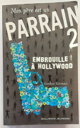 Gordon Korman - Mon pere est un parrain (Tome 2-Embrouille a Hollywood) (Szrakoztat irodalom, francia nyelven)