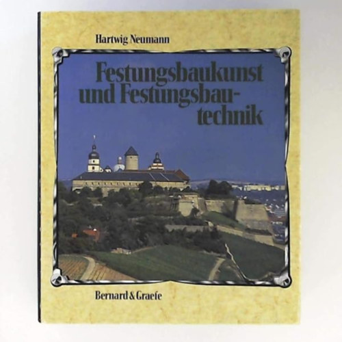 Hartwig Neumann - Festungsbaukunst Und Festungsbautechnik ("Er�d�tm�ny�p�t�szet �s er�d�p�t�si technol�gia" n�met nyelven)