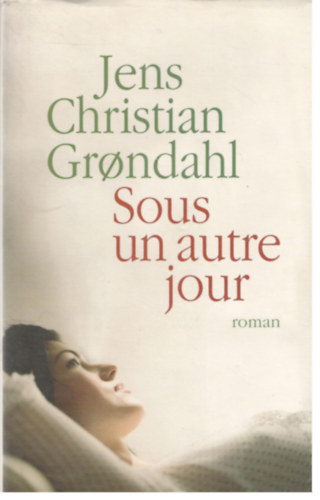 Jens Christian Grondahl - Sous un autre jour