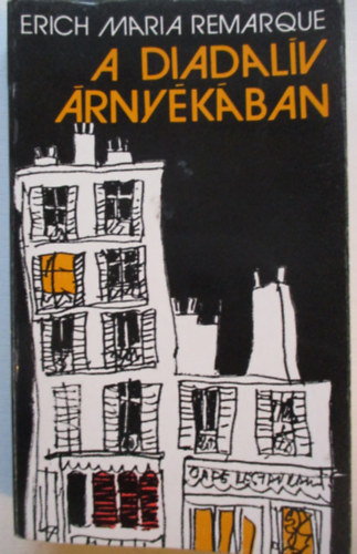 Erich Maria Remarque - A Diadal�v �rny�k�ban