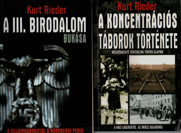 Kurt Rieder - 2 db Kurt Rieder k�tet: A III. Birodalom buk�sa; A koncentr�ci�s t�borok t�rt�nete