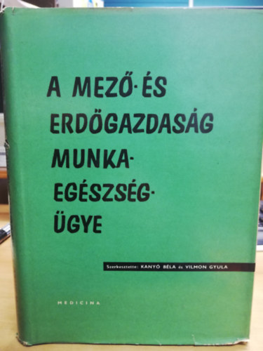 Vilmon Gyula  (szerk) Kany� B�la (szerk.) - A mez�- �s erd�gazdas�g munkaeg�szs�g�gye
