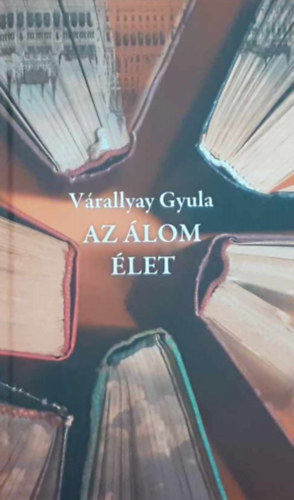 V�rallyay Gyula - Az �lom �let