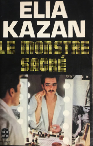 Elia Kazan - Le monstre sacr