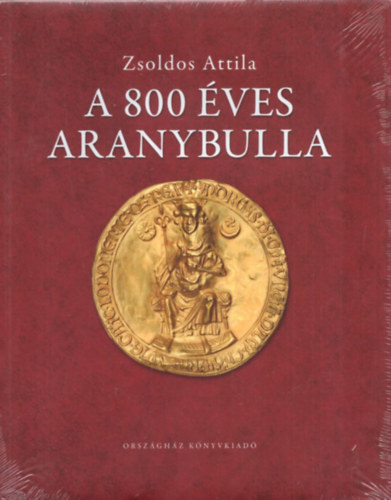 Zsoldos Attila - A 800 ves Aranybulla