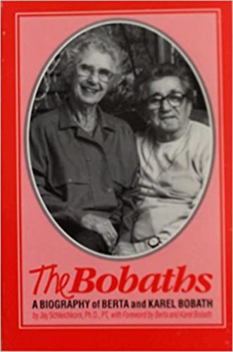 Jay Schleichkorn - The Bobaths - A Biography of Berta and Karel Bobath