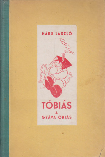 Hárs LÁszló - Tóbiás, a gyáva óriás