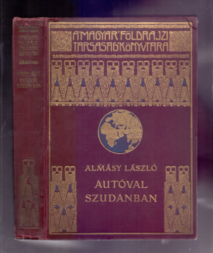 Almásy László - Autóval Szudánban - Első autós-utazás a Nílus mentén - Vadászatok angol-egyiptomi Szudánban 1926