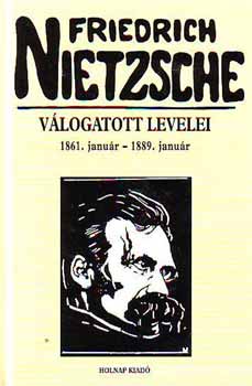 Friedrich Nietzsche - Friedrich Nietzsche vlogatott levelei