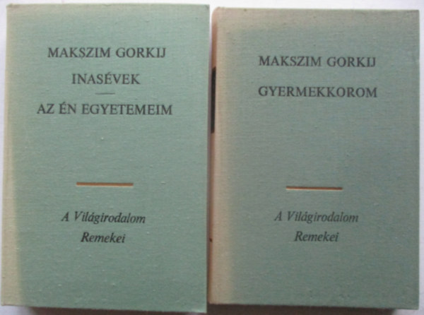 Makszim Gorkij - 2 db Gorkij knyv : Inasvek - Az n egyetemem + Gyermekkorom