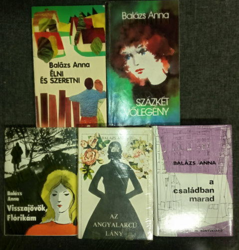 Bal�zs Anna - (5db) Bal�zs Anna k�nyvcsomag: �lni �s szeretni / Sz�zk�t v�leg�ny / Visszaj�v�k, fl�rik�m / Az angyalarc� l�ny / A Csal�dban marad