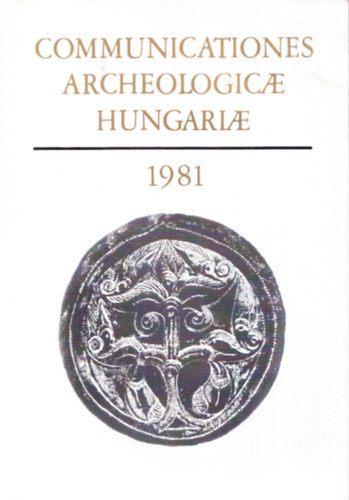 Communicationes archeologicae hungariae 1981