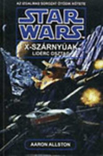 Aaron Allston - Star Wars: X-szrnyak Lidrc osztag