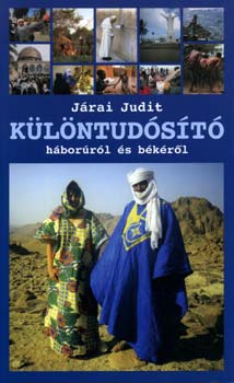 Járai Judit - Különtudósító - Háborúról és békéről