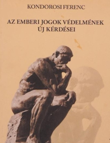 Kondorosi Ferenc - Az emberi jogok vdelmnek j krdsei