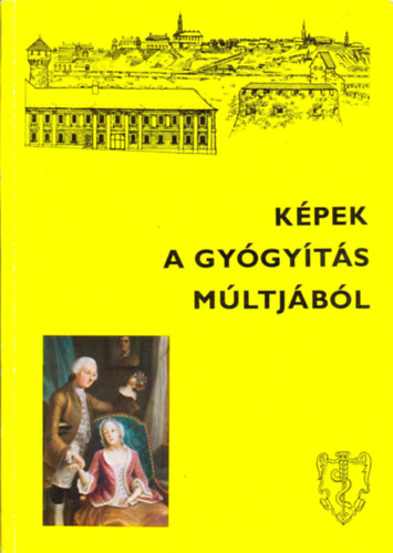 Antall-Buzinkay  (szerk.) - K�pek a gy�gy�t�s m�ltj�b�l (Semmelweis Orvost�rt�neti M�zeum, K�nyvt�r �s Lev�lt�r)