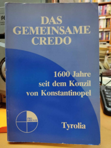 Alfred Stirnemann Theodor Piffl-Per�evi� - Das Gemeinsame Credo: 1600 Jahre seit dem Konzil von Konstantinopel (Pro Oriente)