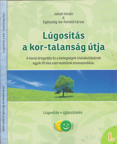 Jakab István - Lúgosítás I-II. (a kor-talanság útja, a kór-talanság útja)