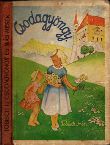 Tobisch Irn - Csodagyngy s ms mesk