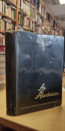 Behyna Miklós - Az akvárium élővilága, berendezése és gondozása