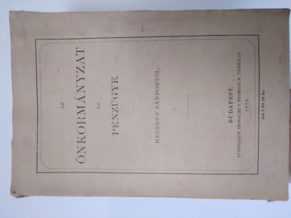 Heged�s S�ndor - Az �nkorm�nyzat �s p�nz�gye 1878