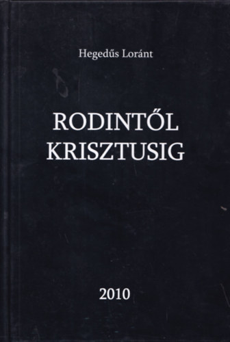 Hegeds Lornt - Rodintl Krisztusig (dediklt)