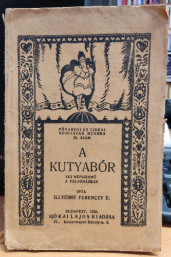 Illy�sn� Ferenczy E. - A kutyab�r - F�v�rosi �s vid�ki sz�nh�zak m�sora 29. sz�m (K�kai Lajos kiad�sa)