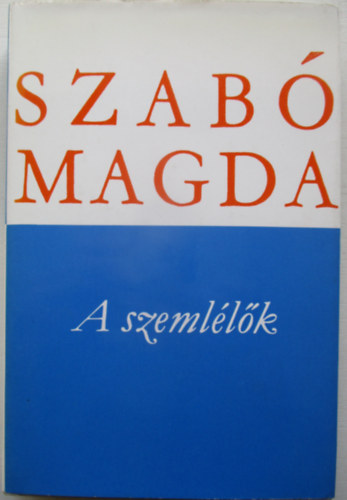 Szab Magda - A szemllk