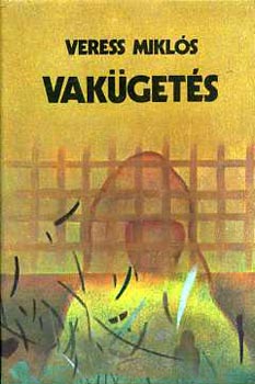Veress Mikl�s - Vak�get�s