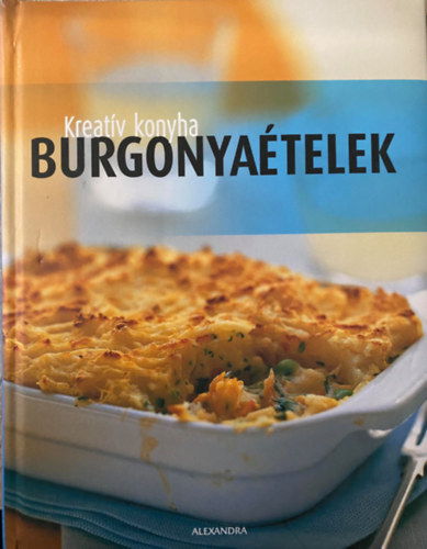 Ford.: Bza Virg Szerk.: Beke Csilla - Burgonyatelek - Kreatv konyha (Burgonyalepny fstlt lazaccal; Burgonyapalacsinta szalonnval s hagymval; desburgonya-pr; desburgonya-leves tsztval s prhagymval...)