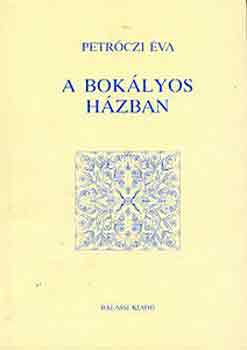 Petr�czi �va - A bok�lyos h�zban