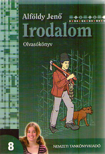 Alf�ldy Jen� - Irodalom 8. - Olvas�k�nyv a nyolcadik �vfolyam sz�m�ra