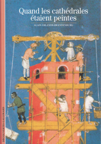 Alain Erlande-Brandenburg - Quand les cath�drales �taient peintes